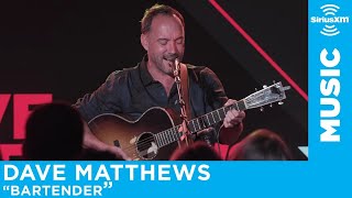 Dave Matthews  Bartender (Acoustic) [LIVE @ SiriusXM Garage]