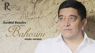 Xurshid Rasulov - Bahorim | Хуршид Расулов - Бахорим (music version)