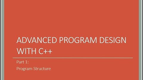 COMP345  - Advanced Program Design with C++ - slide set 1 - part 2 of 2 - program structure