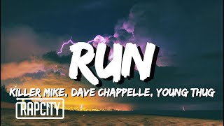 Killer Mike - RUN ft. Dave Chappelle &amp; Young Thug (Lyrics)