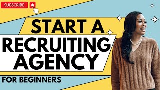 (UPDATE) How To Start Your Recruiting Agency As A Beginner with No Experience