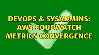 DevOps & SysAdmins: Aws coudwatch metrics convergence