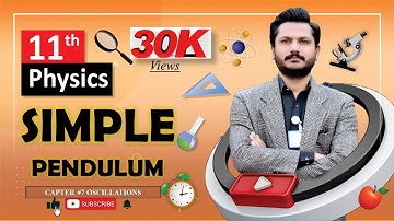 SIMPLE PENDULUM | CHAPTER 07 | OSCILLATIONS | FSC FIRST YEAR PHYSICS LECTURE