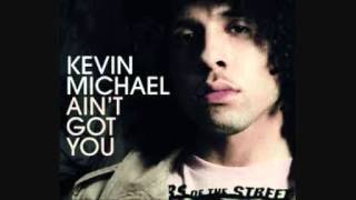 Kevin Michael - Ain&#39;t Got You