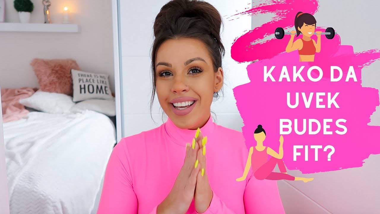 KAKO DA BUDES FIT? 🤸🏽‍♂️