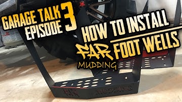 Garage Talk Ep3 | How to Install Far Mudding Foot Wells