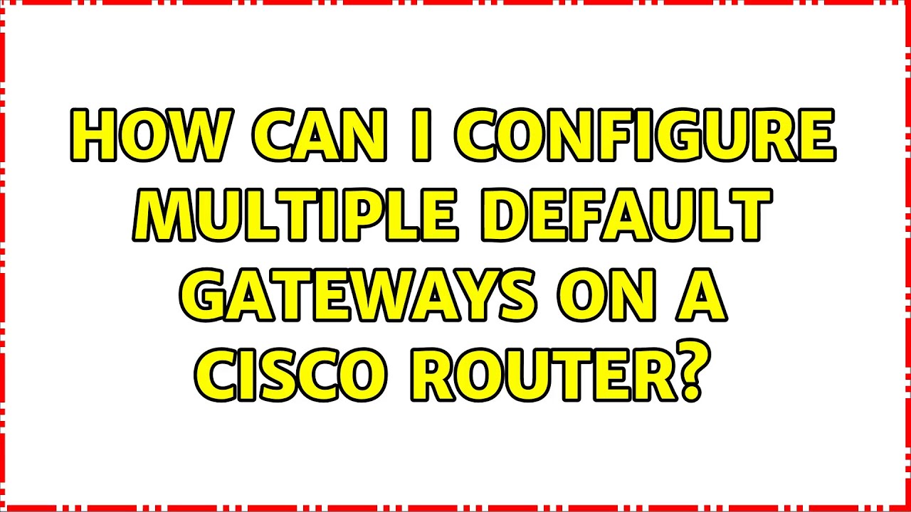 How can I configure multiple default gateways on a CISCO Router? (3