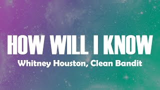 Whitney Houston, Clean Bandit - How Will I Know ( Lyrics )