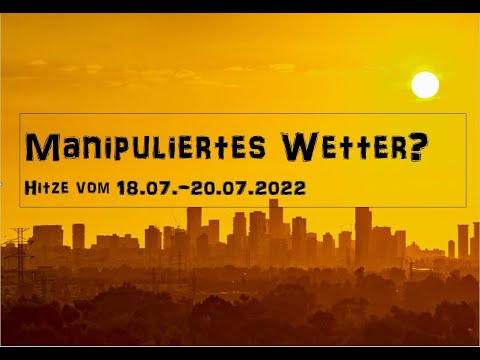 Allzeit-Rekordhitze? Manipuliertes, bzw. gemachtes Wetter?