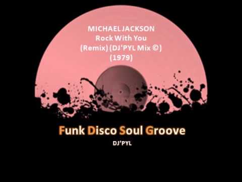 MICHAEL JACKSON - Rock With You (Remix) (DJ'PYL Mix ©) (1979