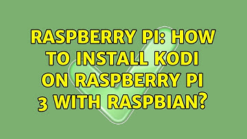 Raspberry Pi: How to install kodi on Raspberry pi 3 with Raspbian? (3 Solutions!!)