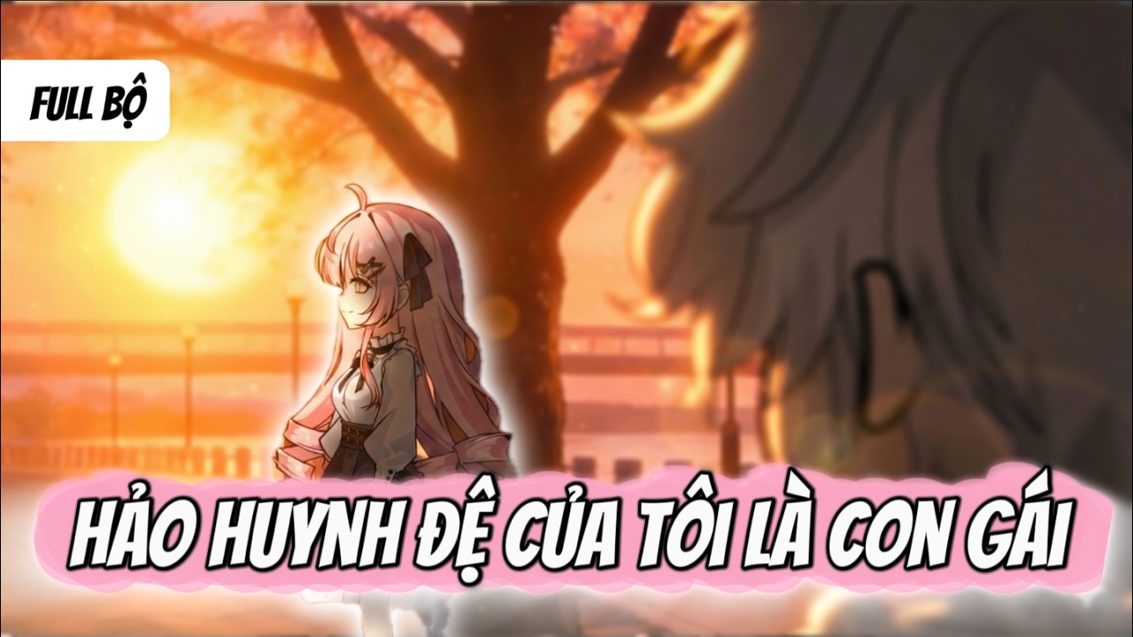 Full Bộ | Hảo Huynh Đệ Của Tôi Là Con Gái | Anya Vietsub