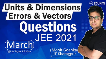 JEE Main 2021 March Solution | Units & Dimensions | Error | Vectors | IIT JEE Physics | Mohit Goenka
