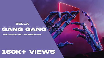 Bella - Gang Gang | Music Video | GMMTG
