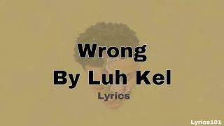 Wrong By Luh Kel (Lyrics Clean) 1 Hour