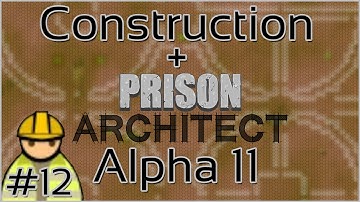 Construction + Prison Architect + Alpha 11 #12 = Workbench