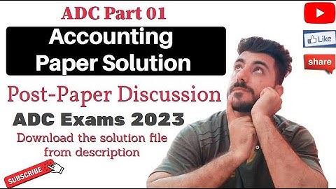 ADC Part 01 ACCOUNTING Paper Analysis | Paper Solution with Explanation | ADC Exams | Aamir Nazir