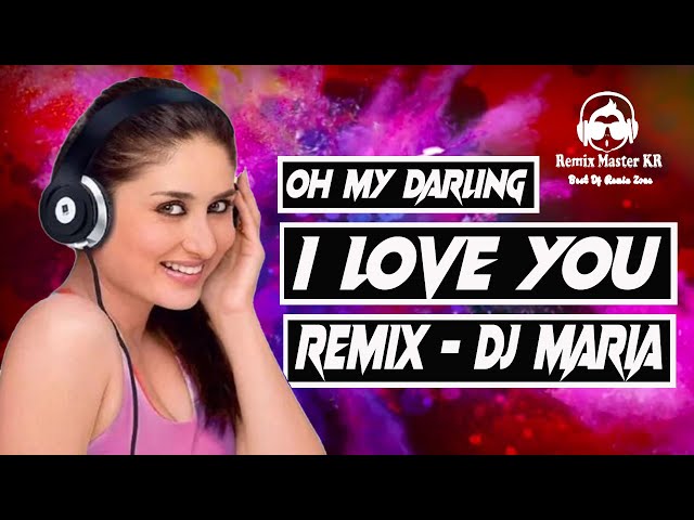 Oh My Darling I Love You ll  Remix ll DJ Maria ll Remix Master KR class=