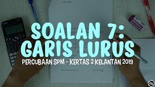 [KELANTAN 2019] Percubaan SPM Kertas 2 - Soalan 7 (Garis Lurus)