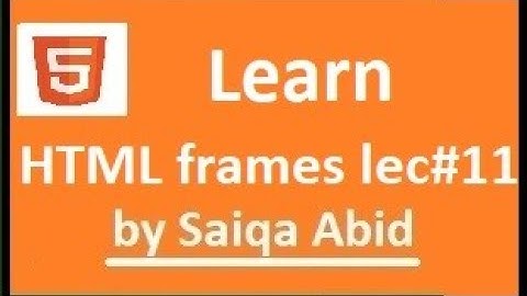 HTML Frames || lec#11 || (URDU/HINDI) || with easy steps