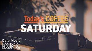 SATURDAY JAZZ: Happy Morning Coffee ☀️ Weekend Jazz \u0026 Bossa Nova for a Happy Morning