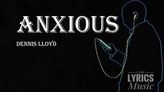 Dennis Lloyd - Anxious (LYRICS)