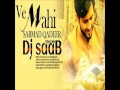 Ve Mahi   Sarmad Qadeer   Dj saaB