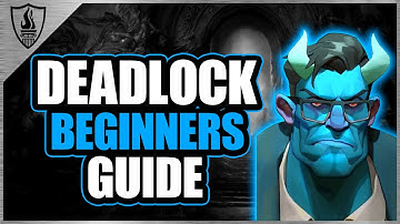 Deadlock Beginners Guide!