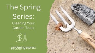 The Spring Series Cleaning Your Garden Tools