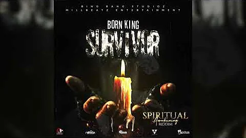 Born King - Survivor {Spiritual Awakening Riddim}