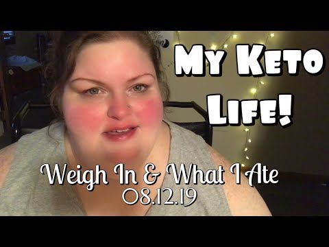 my-keto-life---08.12.19---weigh-in-&-what-i-ate