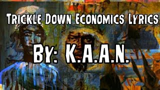 Trickle Down Economics Lyrics (By K.A.A.N. & Thurz) |K.A.A.N Lyrics|