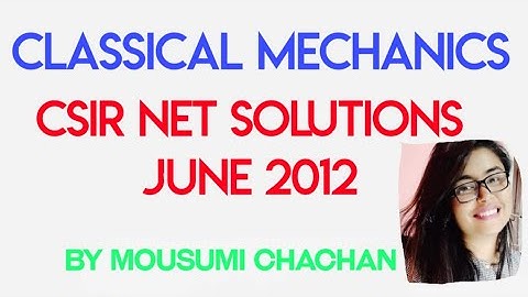 (CLASSICAL MECHANICS) CSIRNET JUNE 2012 Solved questions