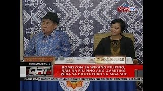 QRT: Komisyon sa Wikang Filipino, nais sa Filipino ang gamiting wika sa pagtuturo sa mga SUC