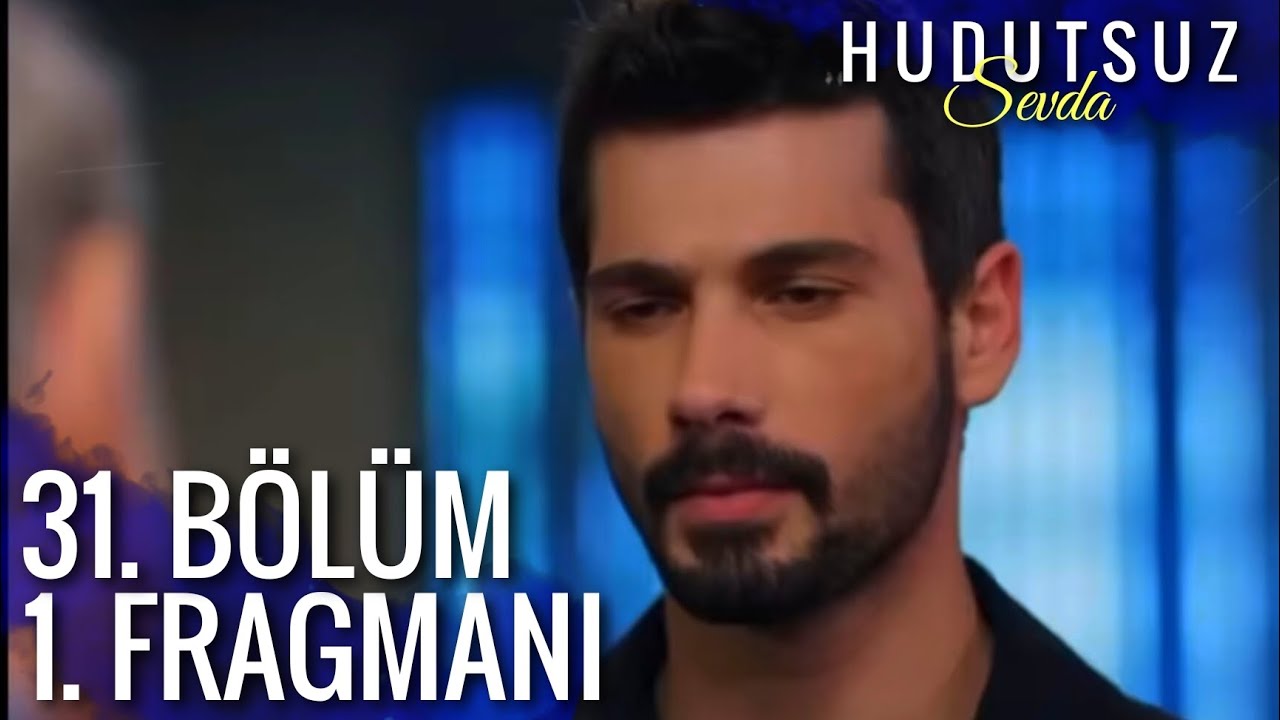Hudutsuz Sevda 31. Bölüm 1.Fragmanı YouTube