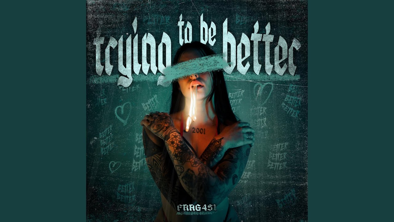 TRYING TO BE BETTER