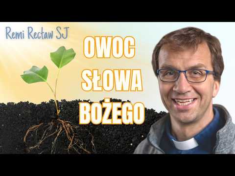 Owoc Słowa Bożego - kazanie - Remi Recław SJ