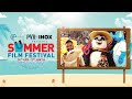Enjoy the ultimate summer vibes with pvr inox summer film festival