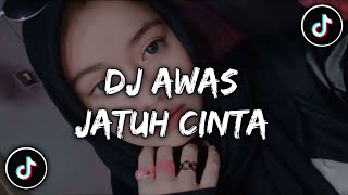 DJ AWAS JATUH CINTA VIRAL TIKTOK 2022 [BEKEN]