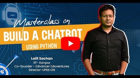 Build a chatbot using Python - Masterclass by IIT Kanpur Alumni Lalit Sachan