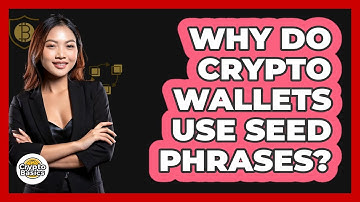 Why Do Crypto Wallets Use Seed Phrases? - CryptoBasics360.com