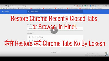 Restore Chrome Recently Closed Tabs or Browser in Hindi | कैसे Restore करें Chrome Tabs Ko By Lokesh