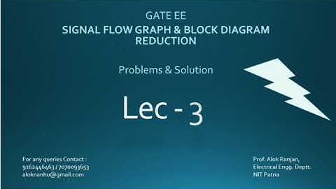 GATE EE SIGNAL FLOW GRAPH & BLOCK DIAGRAM REDUCTION PROBLEMS SOLUTION, LECTURE - 3
