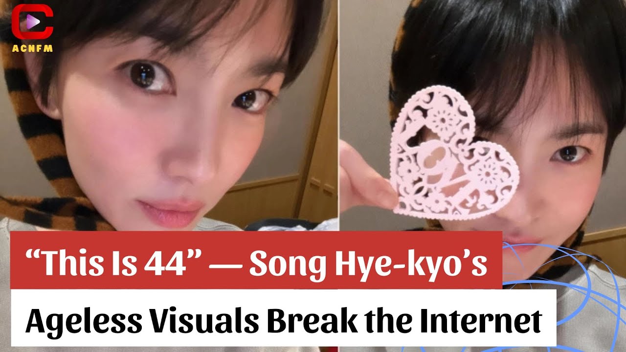 “This Is 44” — Song Hye kyo’s Ageless Visuals Break the