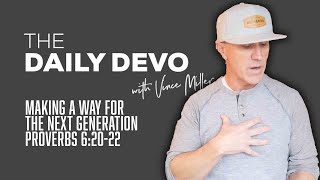 Making A Way For The Next Generation | Devotional | Proverbs 6:20-22