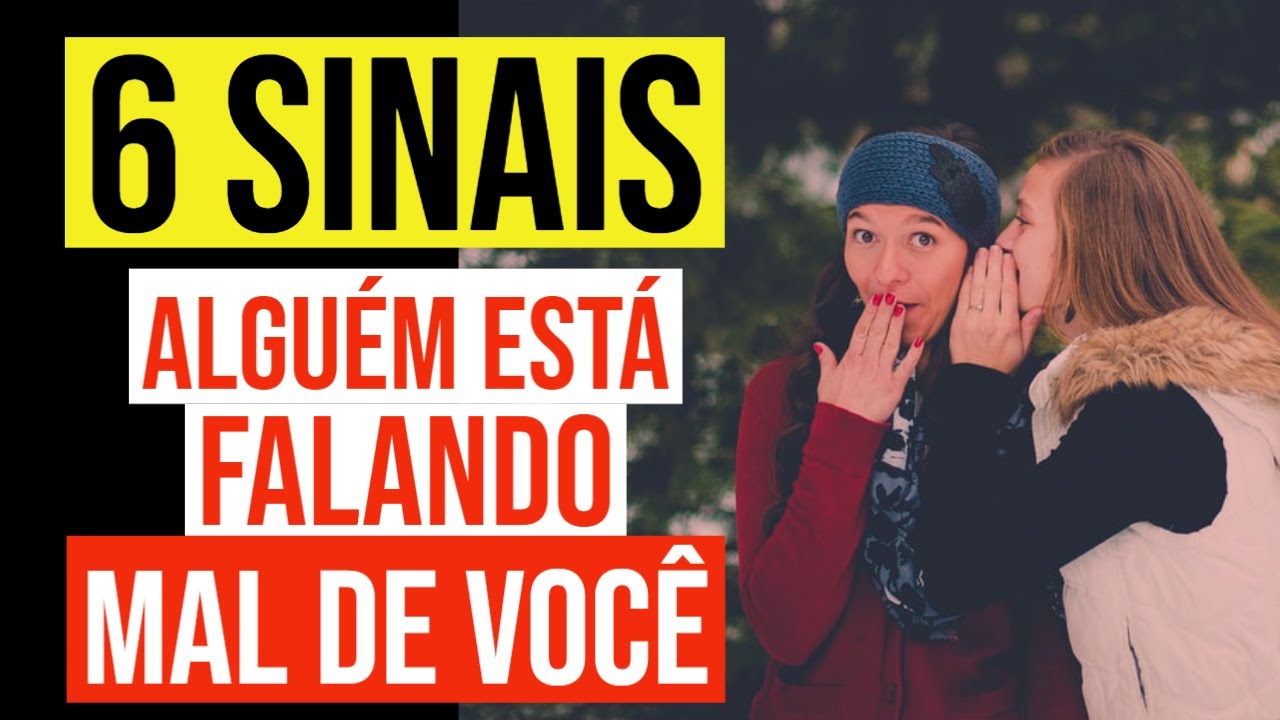 6 SINAIS QUE ALGUÉM ESTÁ FALANDO MAL DE VOCÊ 6 SINAIS QUE ALGUÉM ESTÁ FALANDO MAL DE VOCÊ