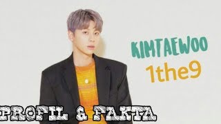 PROFIL & FAKTA KIM TAE WOO (1THE9)