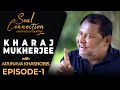 Soul connection  kharaj mukherjee arunava khasnobis  interview ep1  sondeshtv