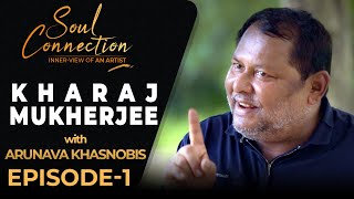 Soul Connection | Kharaj Mukherjee Arunava Khasnobis | Interview EP1 | @Sondesh.tv