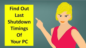 How to find out the last Shutdown time of Windows 10 PC